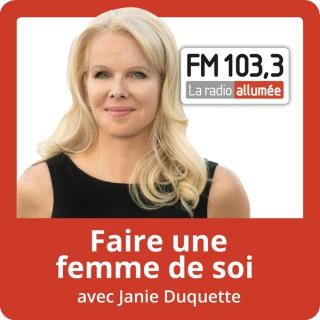 Faire une femme de soi avec Janie Duquette du FM103,3