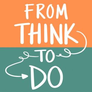 From Think to Do