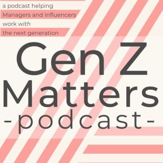 Gen Z Matters Podcast