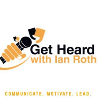 Get Heard with Ian Roth