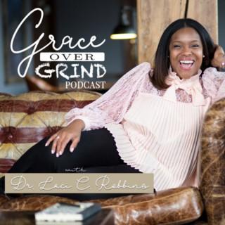 Grace Over Grind with Dr. Laci C. Robbins