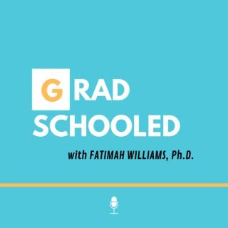 GradSchooled with Fatimah Williams, Ph.D.