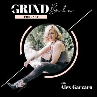 Grind Babe Podcast by Alex Garzaro