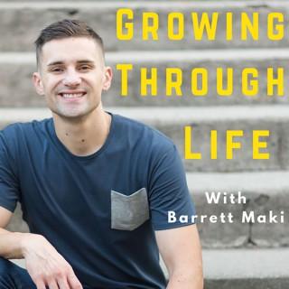 Growing Through Life With Barrett Maki