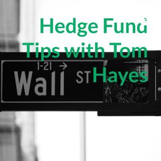 Hedge Fund Tips with Tom Hayes