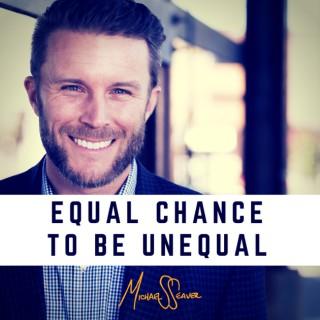 Equal Chance To Be Unequal