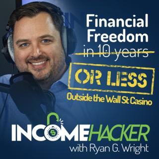 Income Hacker with Ryan G. Wright