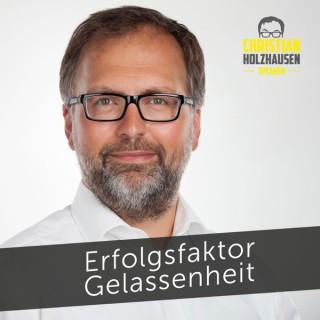 Erfolgsfaktor Gelassenheit Podcast mit Christian Holzhausen. Gelassenheit. Wachstum. Sinnerfüllt führen.