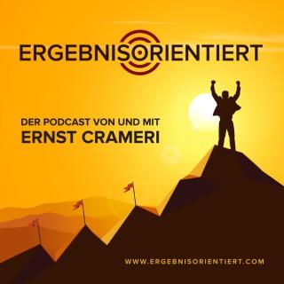 Ergebnisorientiert - Der Podcast von und mit Ernst Crameri