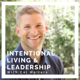 Intentional Living and Leadership with Cal Walters