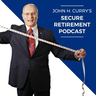 John H. Curry's Secure Retirement Podcast