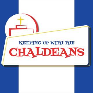 Keeping Up With The Chaldeans