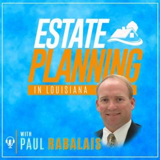 Estate Planning with Paul Rabalais
