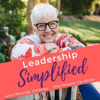 Leadership SIMPLIFIED! with Rhonda Delaney, The People Gardener