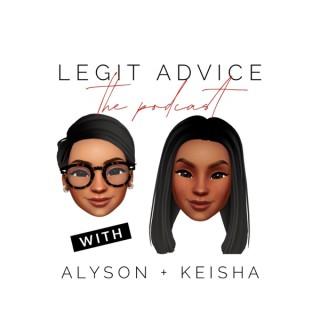 Legit Advice with Alyson and Keisha