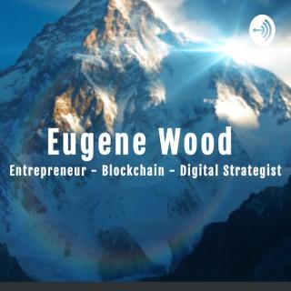 Eugene Wood: My Life - Living The Entrepreneurial Life