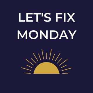 Let's Fix Monday:  Create A Career You Love