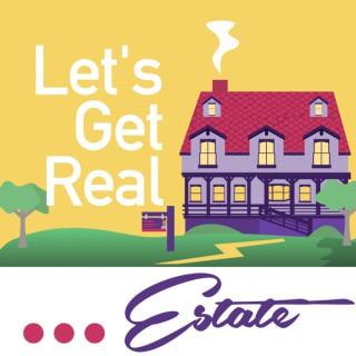 Let's Get Real... Estate