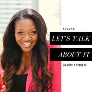 Let’s Talk About It with Akeshi Akinseye