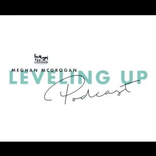 Leveling Up with Meghan McGrogan