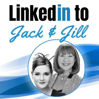 LinkedIn to Jack and Jill