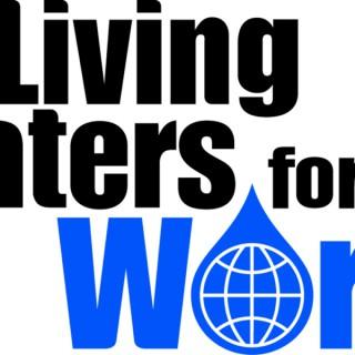 Living Waters for the World Podcast