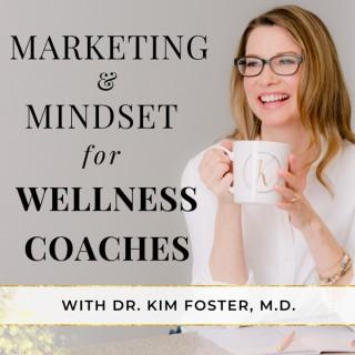 Marketing & Mindset For Wellness Coaches
