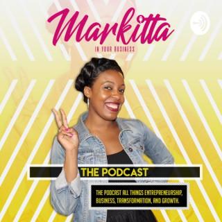 Markitta In Your Business: The Podcast
