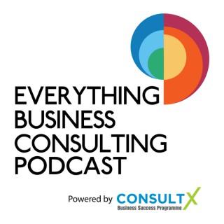 Everything Business Consulting - A Podcast for Business Consultants