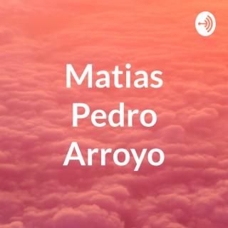 Matias Pedro Arroyo Podcast