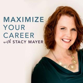 Maximize Your Career with Stacy Mayer