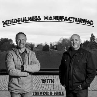 Mindfulness Manufacturing