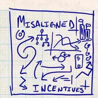 Misaligned Incentives