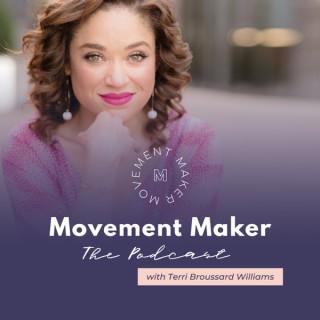 Movement Maker: The Podcast with Terri Broussard Williams