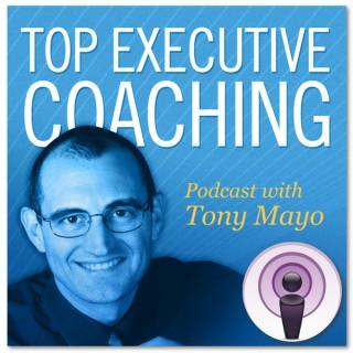 Executive Coaching for Business Owners by Tony Mayo