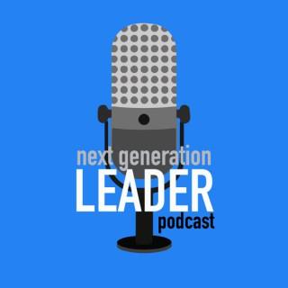 Next Generation Leader Podcast