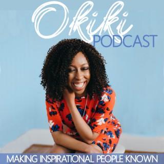Okiki Podcast: Making Inspirational People Known