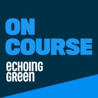 On Course: The Podcast from Echoing Green