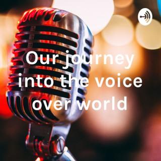 Our journey into the voice over world