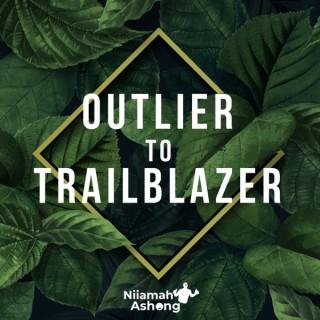 Outlier to Trailblazer with Niiamah Ashong