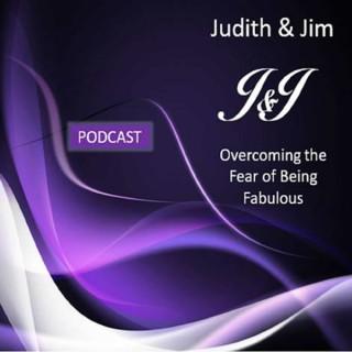 Overcoming the Fear of Being Fabulous with Judith & Jim