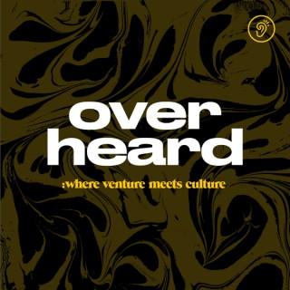 Overheard: Where Venture Meets Culture