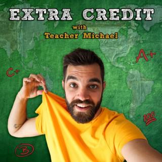 Extra Credit with Teacher Michael