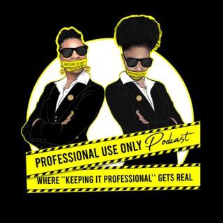 Professional Use Only Podcast