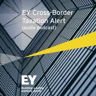 EY Cross-Border Taxation Alerts