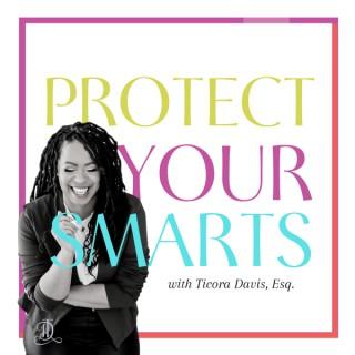 PROTECT YOUR SMARTS ™