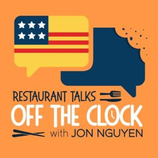 Restaurant Talks OFF THE CLOCK with Jon Nguyen