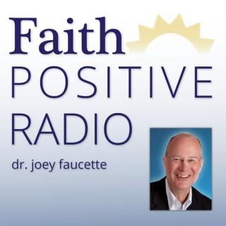 Faith Positive Radio: Increase your Faith with greater Joy at work so you Love God and others more!