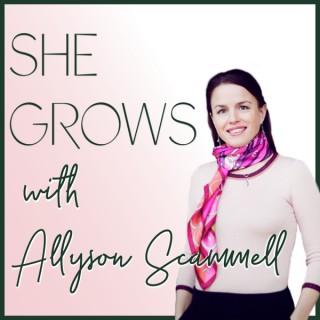 She Grows with Allyson Scammell