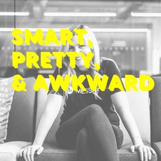 Smart, Pretty, & Awkward